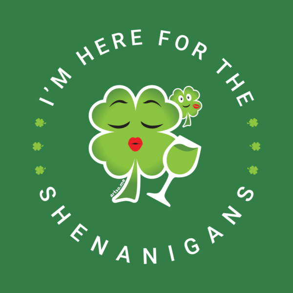 Artsome T-shirt I'm here for the shenanigans graphic